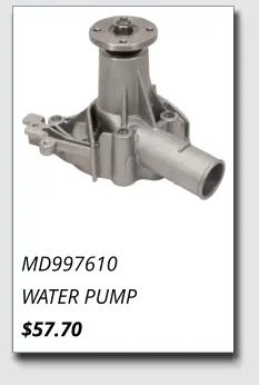 MD997610 WATER PUMP $57.70