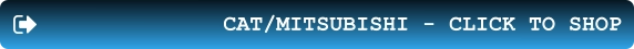 CAT/MITSUBISHI - CLICK TO SHOP