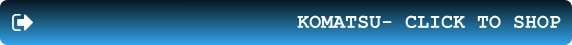KOMATSU- CLICK TO SHOP