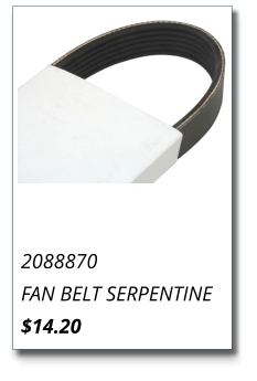 2088870 FAN BELT SERPENTINE $14.20