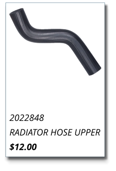 2022848 RADIATOR HOSE UPPER $12.00