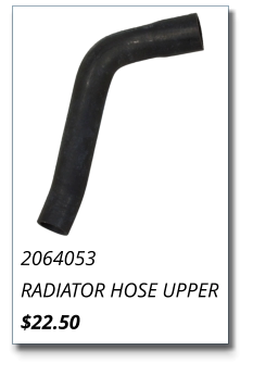 2064053 RADIATOR HOSE UPPER $22.50