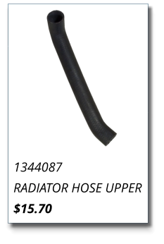 1344087 RADIATOR HOSE UPPER $15.70