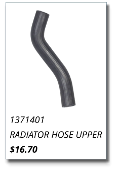 1371401 RADIATOR HOSE UPPER $16.70