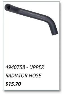 4940758 - UPPER RADIATOR HOSE $15.70