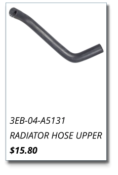 3EB-04-A5131 RADIATOR HOSE UPPER $15.80