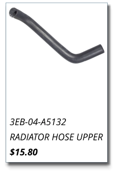 3EB-04-A5132 RADIATOR HOSE UPPER $15.80