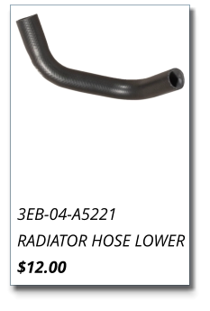3EB-04-A5221 RADIATOR HOSE LOWER $12.00