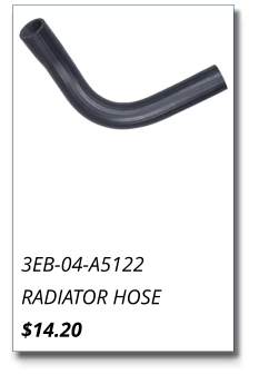 3EB-04-A5122 RADIATOR HOSE $14.20