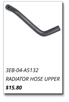 3EB-04-A5132 RADIATOR HOSE UPPER $15.80