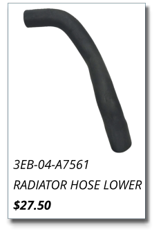 3EB-04-A7561 RADIATOR HOSE LOWER $27.50