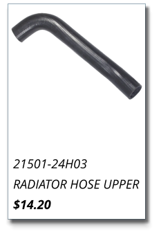 21501-24H03 RADIATOR HOSE UPPER $14.20