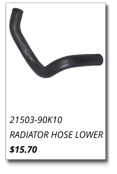 21503-90K10 RADIATOR HOSE LOWER $15.70