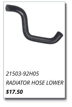 21503-92H05 RADIATOR HOSE LOWER $17.50