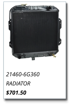 21460-6G360 RADIATOR $701.50