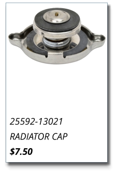 25592-13021 RADIATOR CAP $7.50