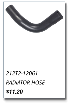 212T2-12061 RADIATOR HOSE $11.20