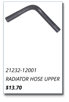 21232-12001 RADIATOR HOSE UPPER $13.70