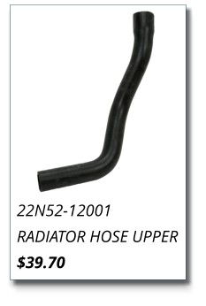 22N52-12001 RADIATOR HOSE UPPER $39.70