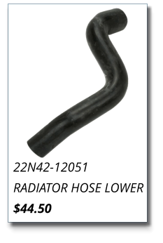 22N42-12051 RADIATOR HOSE LOWER $44.50