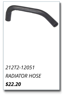 212T2-12051 RADIATOR HOSE $22.20