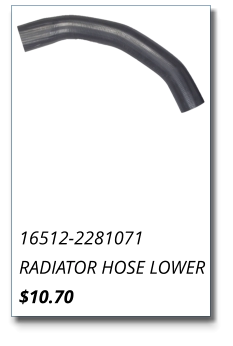 16512-2281071 RADIATOR HOSE LOWER $10.70