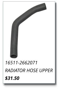 16511-2662071 RADIATOR HOSE UPPER $31.50