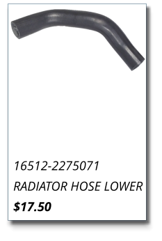 16512-2275071 RADIATOR HOSE LOWER $17.50