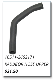 16511-2662171 RADIATOR HOSE UPPER $31.50