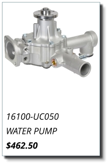 16100-UC050 WATER PUMP $462.50