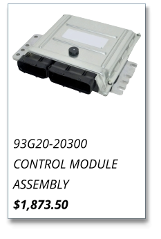 93G20-20300 CONTROL MODULE ASSEMBLY $1,873.50