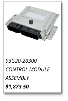 93G20-20300 CONTROL MODULE ASSEMBLY $1,873.50