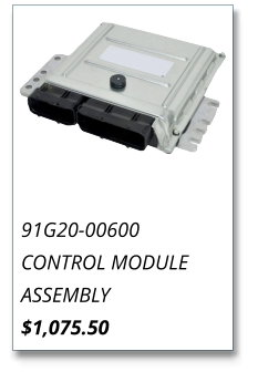 91G20-00600 CONTROL MODULE ASSEMBLY $1,075.50