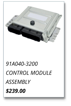 91A040-3200 CONTROL MODULE ASSEMBLY $239.00