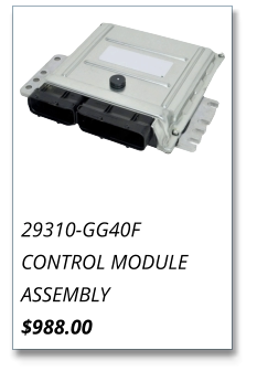29310-GG40F CONTROL MODULE ASSEMBLY $988.00