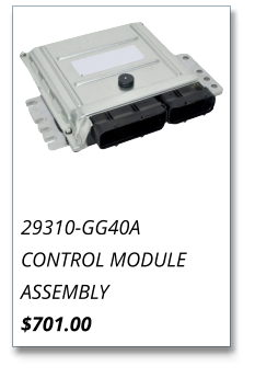 29310-GG40A CONTROL MODULE ASSEMBLY $701.00