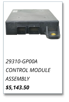 29310-GP00A CONTROL MODULE ASSEMBLY $5,143.50