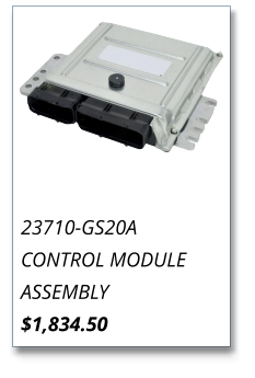 23710-GS20A CONTROL MODULE ASSEMBLY $1,834.50