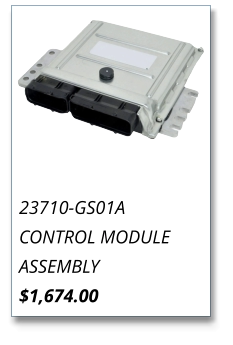 23710-GS01A CONTROL MODULE ASSEMBLY $1,674.00