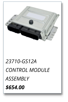 23710-GS12A CONTROL MODULE ASSEMBLY $654.00