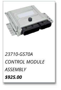 23710-GS70A CONTROL MODULE ASSEMBLY $925.00