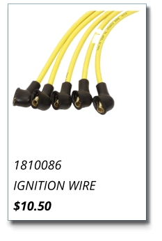 1810086 IGNITION WIRE $10.50