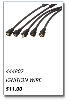 444802 IGNITION WIRE $11.00