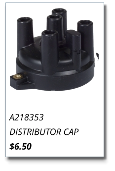 A218353 DISTRIBUTOR CAP $6.50