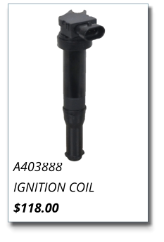 A403888 IGNITION COIL $118.00