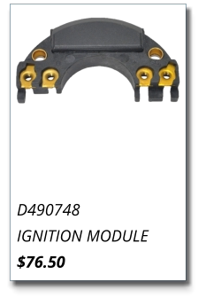 D490748 IGNITION MODULE $76.50