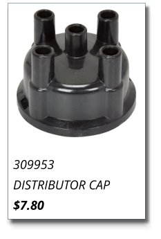 309953 DISTRIBUTOR CAP $7.80