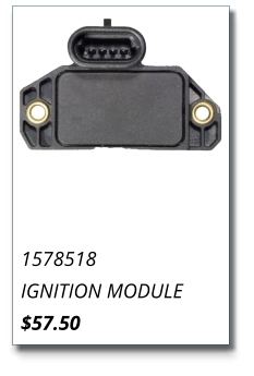 1578518 IGNITION MODULE $57.50