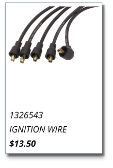 1326543 IGNITION WIRE $13.50