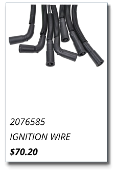 2076585 IGNITION WIRE $70.20